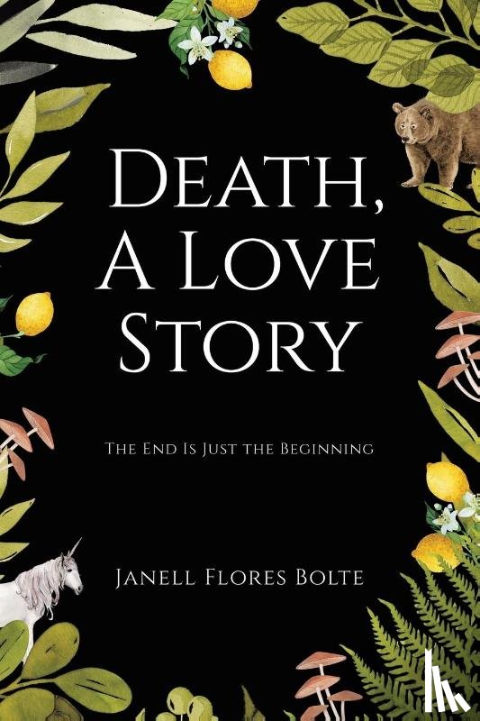 Bolte, Janell Flores - Death, A Love Story