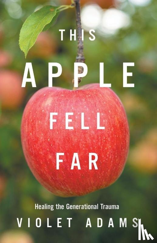 Adams, Violet - This Apple Fell Far