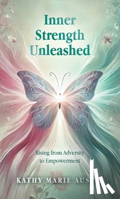 Austin, Kathy Marie - Inner Strength Unleashed