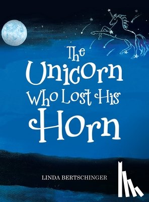 Bertschinger, Linda - The Unicorn Who Lost His Horn