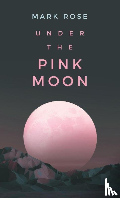 Rose, Mark - Rose, M: Under the Pink Moon