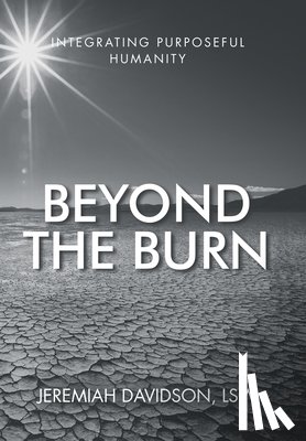 Davidson Lsw, Jeremiah - Beyond the Burn: Integrating Purposeful Humanity