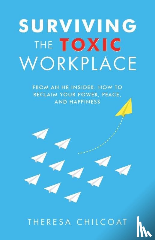 Chilcoat, Theresa - Surviving the Toxic Workplace