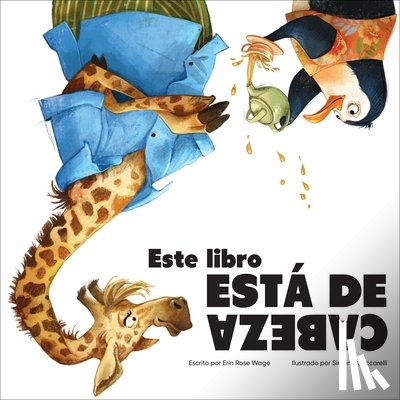 Wage, Erin Rose - Este Libro Está de Cabeza (This Book Is Upside Down)
