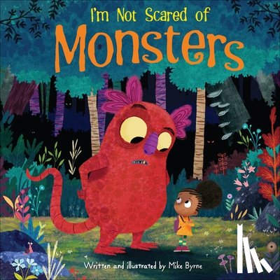Byrne, Mike - I'm Not Scared of Monsters