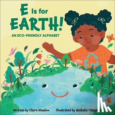 Winslow, Claire - E Is for Earth!: An Eco-Friendly Alphabet