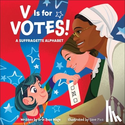 Wage, Erin Rose - V Is for Votes!: A Suffragette Alphabet