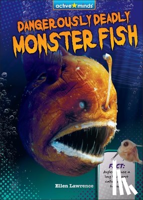 Lawrence, Ellen - Dangerously Deadly Monster Fish