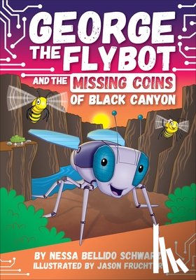 Schwarz, Nessa Bellido - George the Flybot and the Missing Coins of Black Canyon