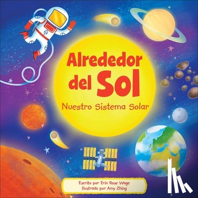 Wage, Erin Rose - Alrededor del Sol (Around the Sun): Nuestro Sistema Solar (Our Solar System)
