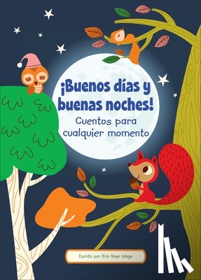 Wage, Erin Rose - ¡Buenos Días Y Buenas Noches! (Good Morning and Good Night!): Cuentos Para Cualquier Momento (Stories to Share Anytime)