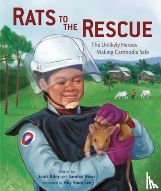 Riley, Scott - Rats to the Rescue: The Unlikely Heroes Making Cambodia Safe