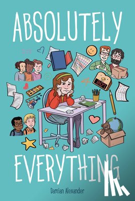 Alexander, Damian - Absolutely Everything: A Graphic Novel