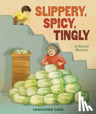 Choi, Yangsook - Slippery, Spicy, Tingly: A Kimchi Mystery