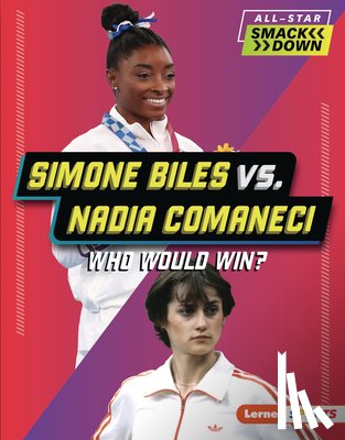 Anderson, Josh - Simone Biles vs. Nadia Comaneci: Who Would Win?