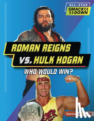 Anderson, Josh - Roman Reigns vs. Hulk Hogan: Who Would Win?