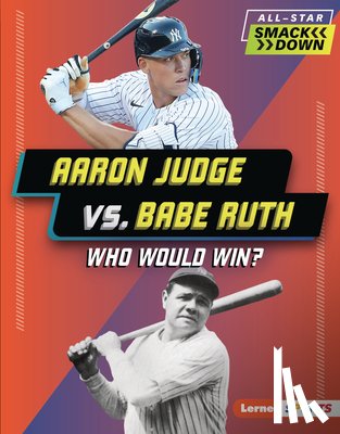 Anderson, Josh - Aaron Judge vs. Babe Ruth: Who Would Win?