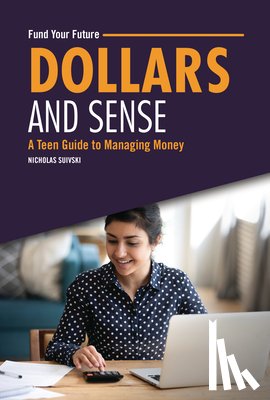 Suivski, Nicholas - Dollars and Sense: A Teen Guide to Managing Money