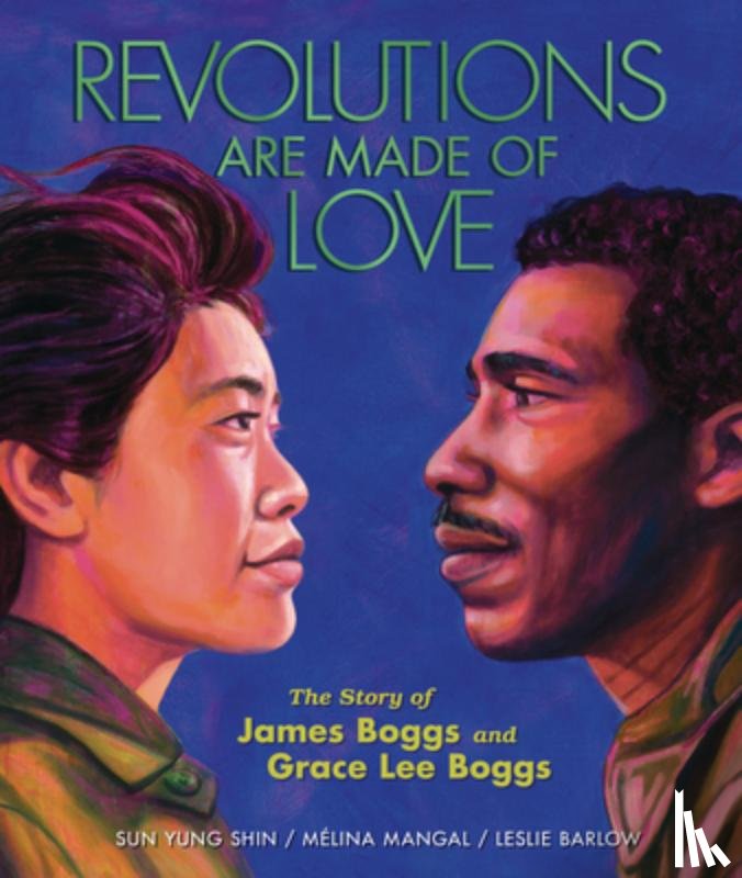 Mangal, Mélina - Revolutions Are Made of Love: The Story of James Boggs and Grace Lee Boggs