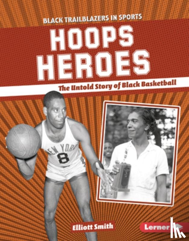 Smith, Elliott - Hoops Heroes: The Untold Story of Black Basketball