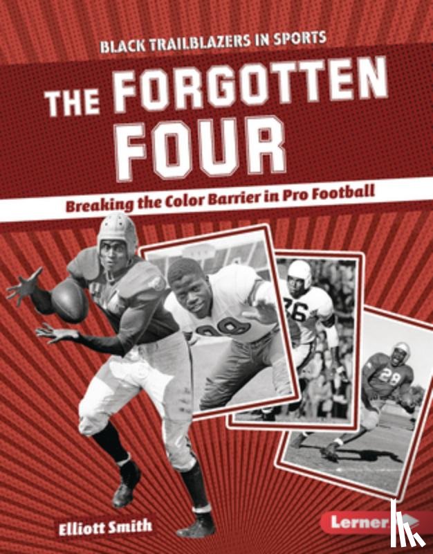 Smith, Elliott - The Forgotten Four: Breaking the Color Barrier in Pro Football