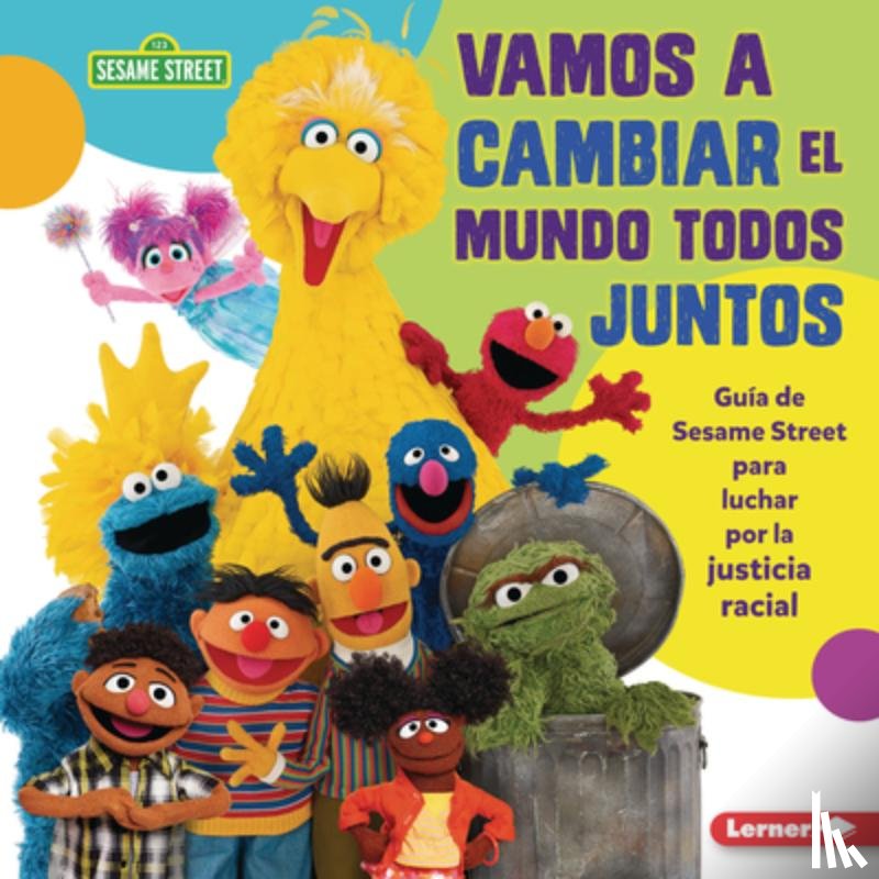 Golusky, Jackie - Vamos a Cambiar El Mundo Todos Juntos (Come Together, Change the World): Guía de Sesame Street (R) Para Luchar Por La Justicia Racial (a Sesame Street