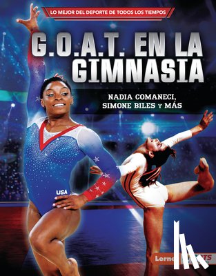 Levit, Joe - G.O.A.T. En La Gimnasia (Gymnastics's G.O.A.T.): Nadia Comaneci, Simone Biles Y Más
