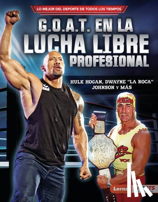 Levit, Joe - G.O.A.T. En La Lucha Libre Profesional (Pro Wrestling's G.O.A.T.): Hulk Hogan, Dwayne La Roca Johnson Y Más