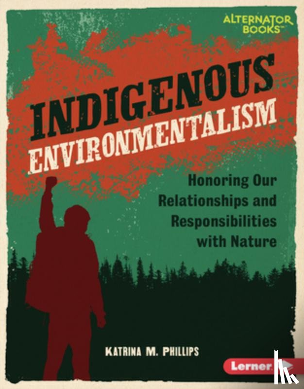 Phillips, Katrina M. - Indigenous Environmentalism: Honoring Our Relationships and Responsibilities with Nature