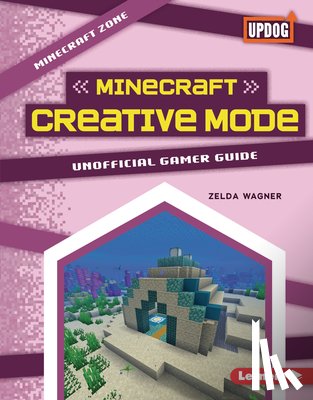 Wagner, Zelda - Minecraft Creative Mode: Unofficial Gamer Guide