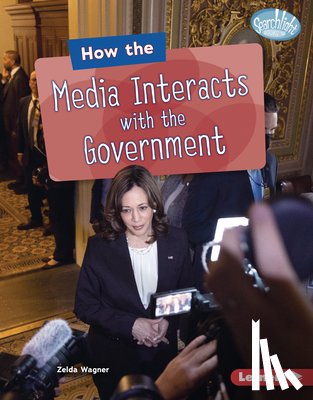 Wagner, Zelda - How the Media Interacts with the Government