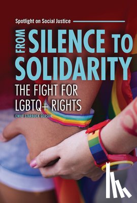 Starbuck Gerson, Emily - From Silence to Solidarity: The Fight for LGBTQ+ Rights