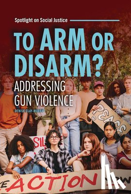 Clay-Murray, Denise - To Arm or Disarm?: Addressing Gun Violence