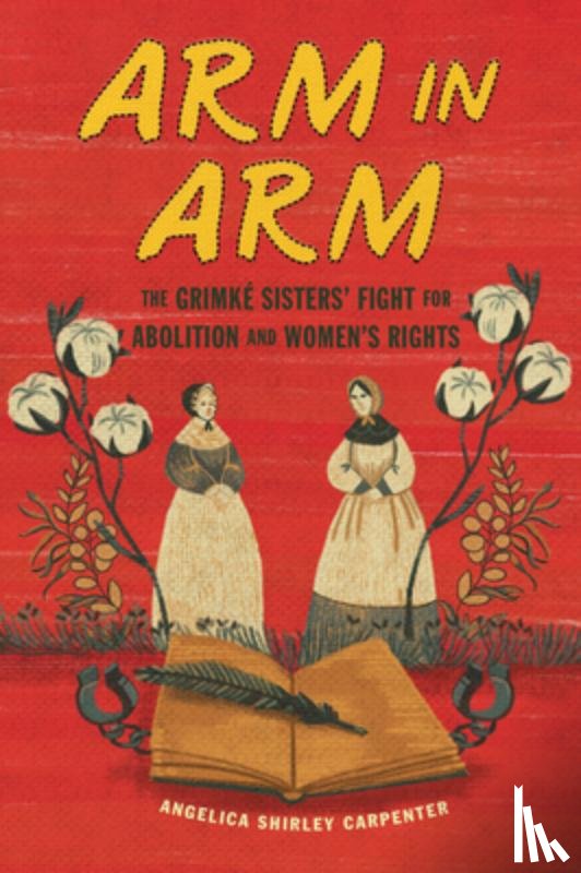 Carpenter, Angelica Shirley - Arm in Arm: The Grimké Sisters' Fight for Abolition and Women's Rights