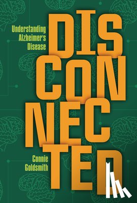Goldsmith, Connie - Disconnected: Understanding Alzheimer's Disease