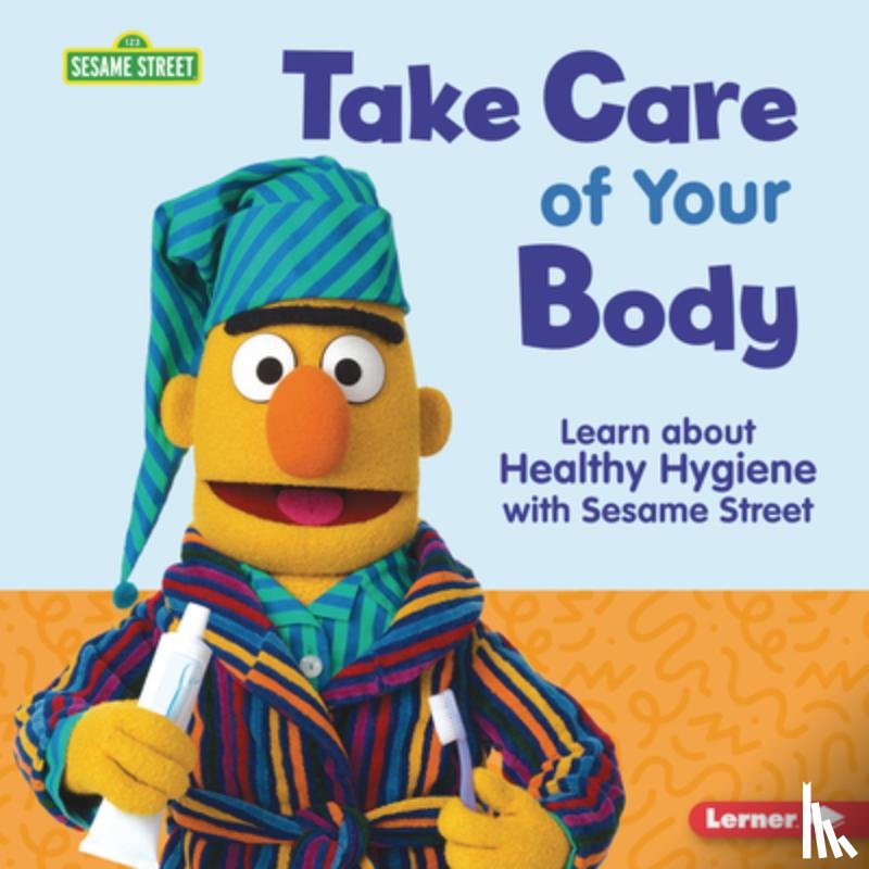 Gabor, Nicole - Take Care of Your Body: Learn about Healthy Hygiene with Sesame Street (R)
