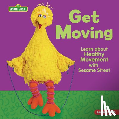 Sanderson, Whitney - Get Moving: Learn about Healthy Movement with Sesame Street (R)