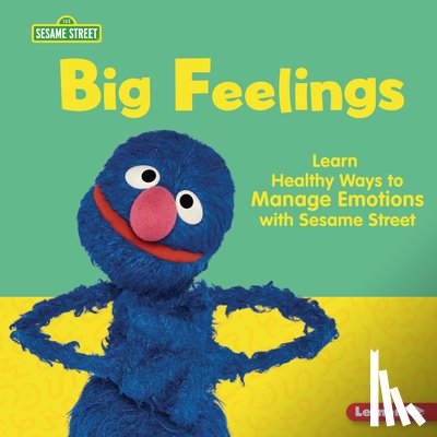 Sanderson, Whitney - Big Feelings: Learn Healthy Ways to Manage Emotions with Sesame Street (R)