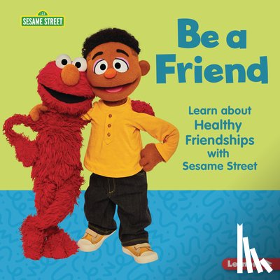 Sanderson, Whitney - Be a Friend: Learn about Healthy Friendships with Sesame Street (R)