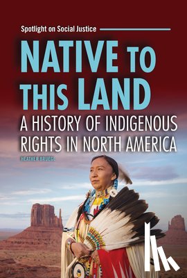 Bruegl, Heather - Native to This Land: A History of Indigenous Rights in North America