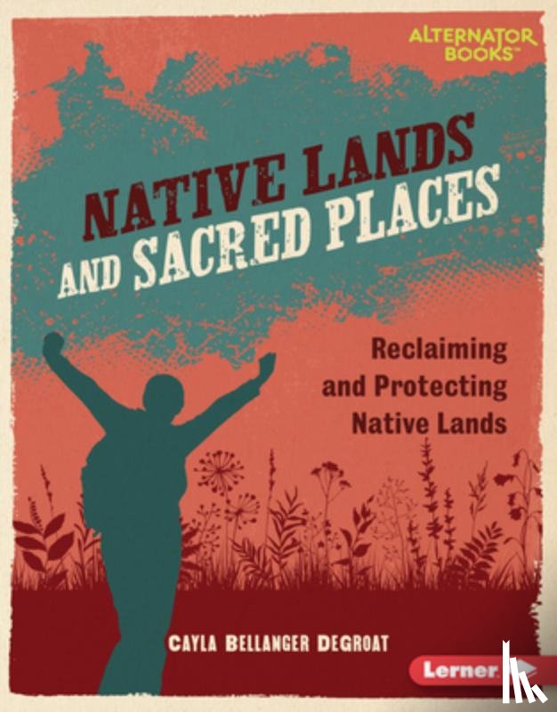 Degroat, Cayla Bellanger - Native Lands and Sacred Places: Reclaiming and Protecting Native Lands