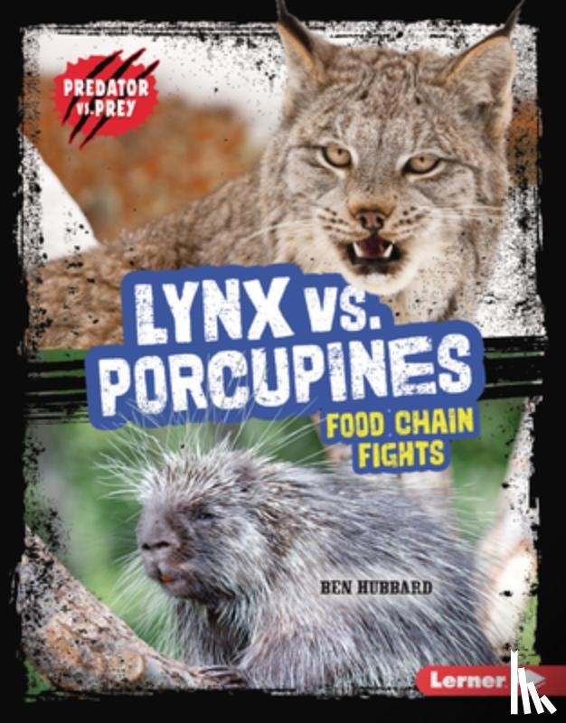 Hubbard, Ben - Lynx vs. Porcupines: Food Chain Fights