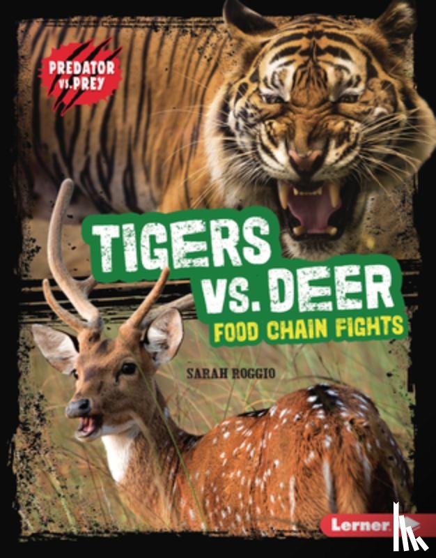 Roggio, Sarah - Tigers vs. Deer: Food Chain Fights