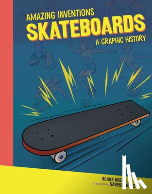 Hoena, Blake - Skateboards: A Graphic History