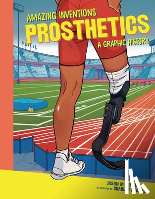 Burns, Jason M. - Prosthetics: A Graphic History