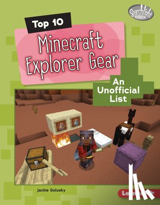 Golusky, Jackie - Top 10 Minecraft Explorer Gear: An Unofficial List
