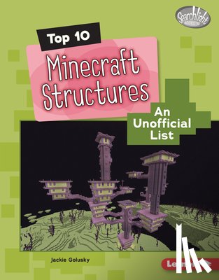 Golusky, Jackie - Top 10 Minecraft Structures: An Unofficial List