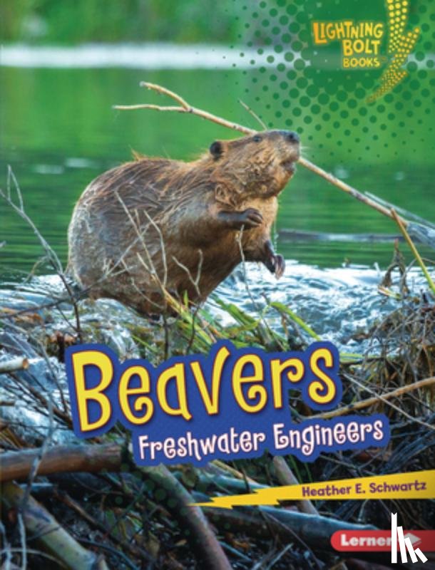 Schwartz, Heather E. - Beavers: Freshwater Engineers