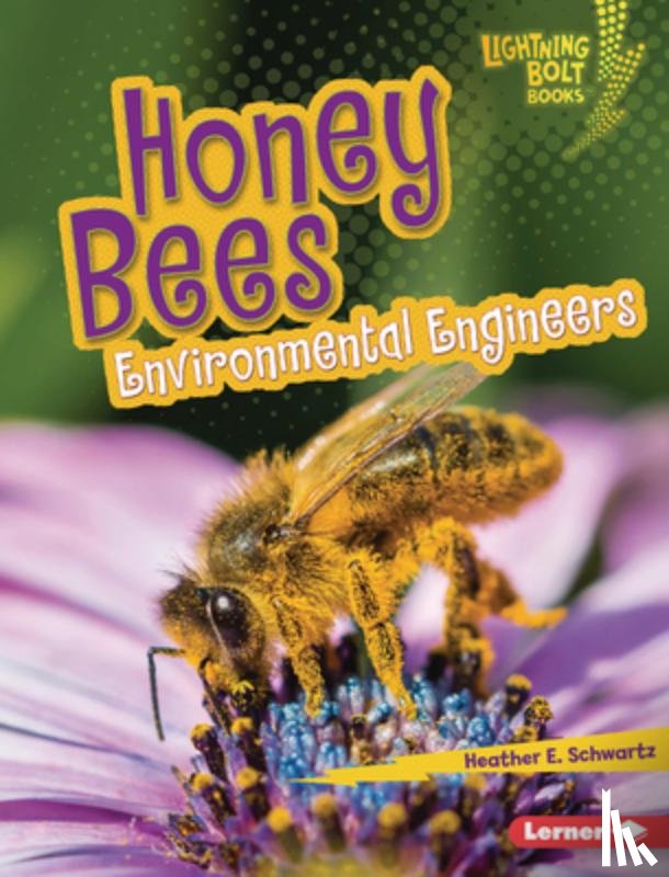 Schwartz, Heather E. - Honey Bees: Environmental Engineers