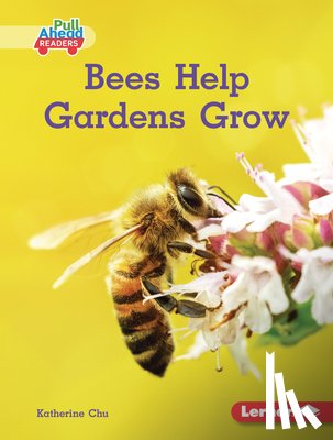 Chu, Katherine - Bees Help Gardens Grow